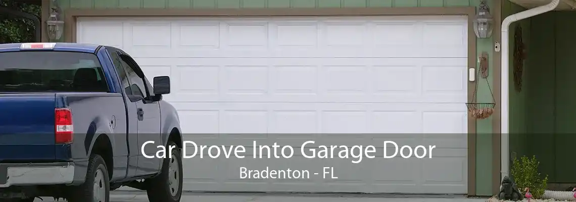 Car Drove Into Garage Door Bradenton - FL