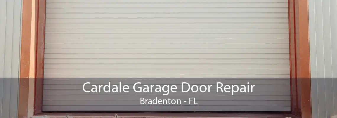 Cardale Garage Door Repair Bradenton - FL