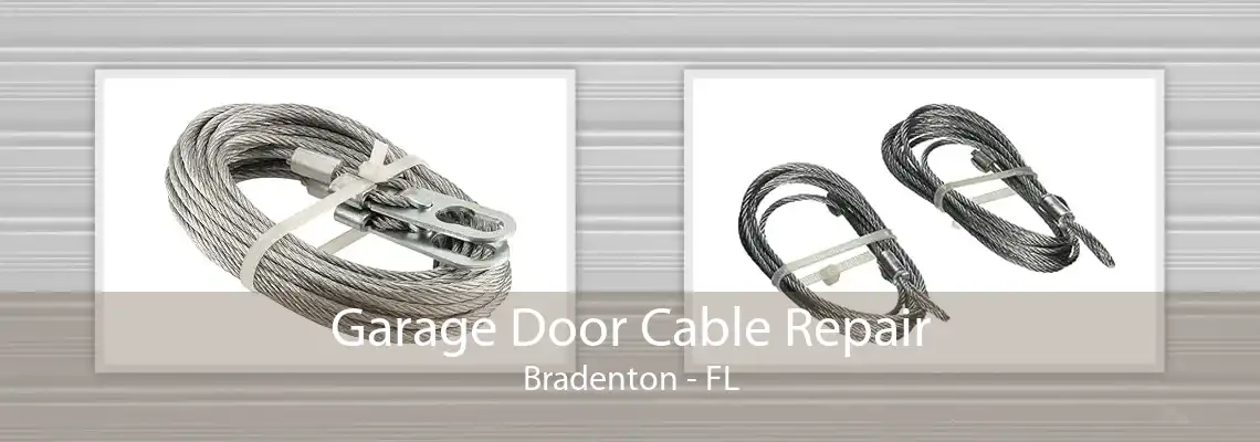 Garage Door Cable Repair Bradenton - FL