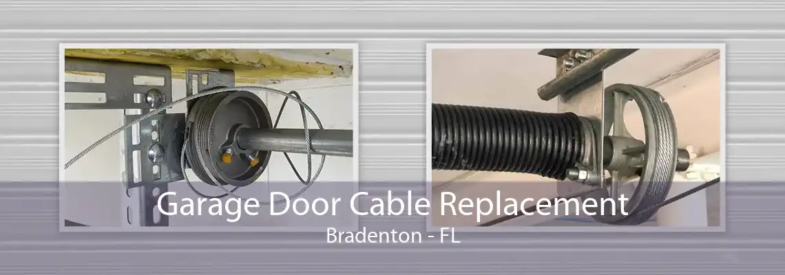 Garage Door Cable Replacement Bradenton - FL