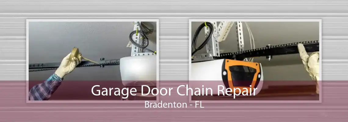 Garage Door Chain Repair Bradenton - FL