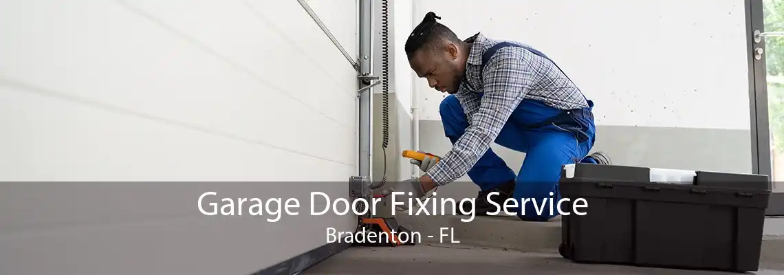 Garage Door Fixing Service Bradenton - FL