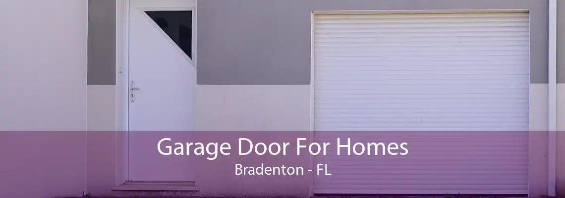 Garage Door For Homes Bradenton - FL