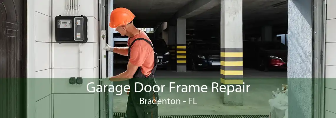 Garage Door Frame Repair Bradenton - FL