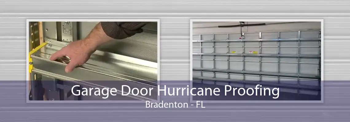 Garage Door Hurricane Proofing Bradenton - FL