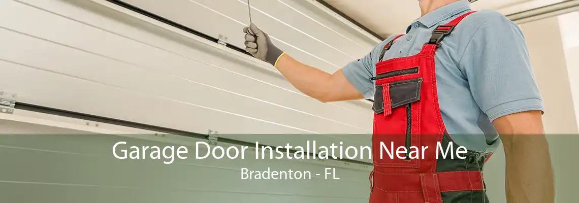 Garage Door Installation Near Me Bradenton - FL