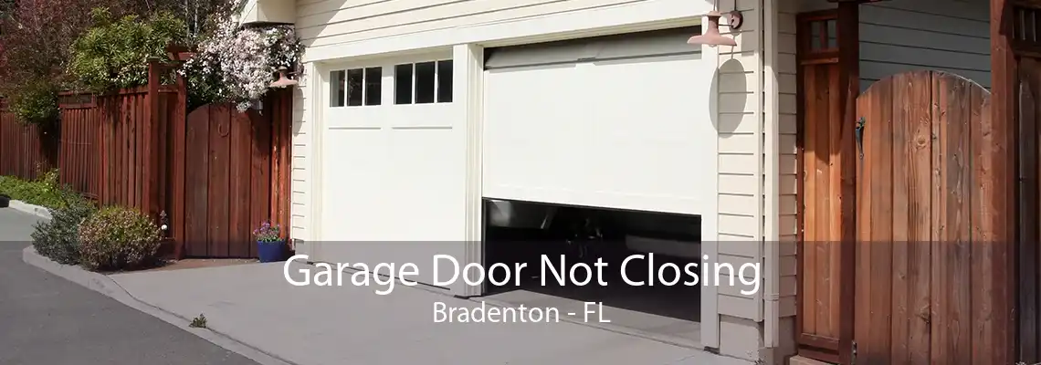 Garage Door Not Closing Bradenton - FL