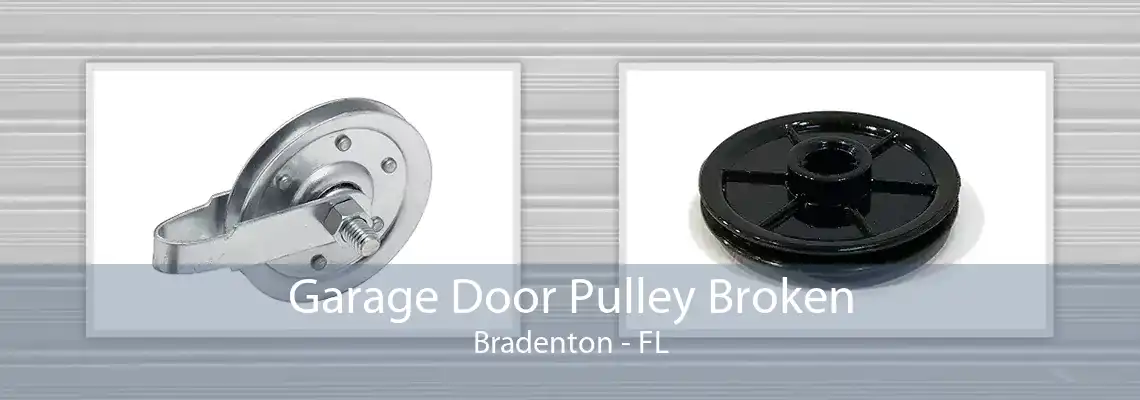 Garage Door Pulley Broken Bradenton - FL