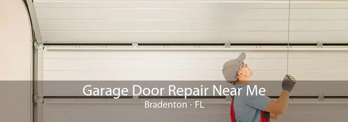 Garage Door Repair Near Me Bradenton - FL