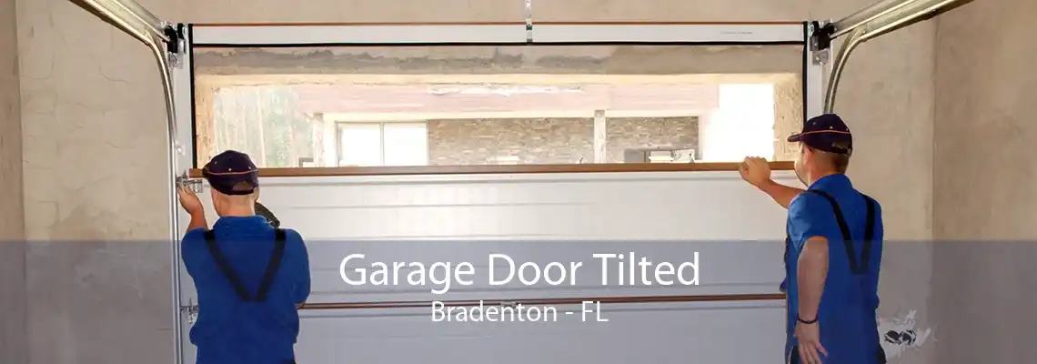 Garage Door Tilted Bradenton - FL