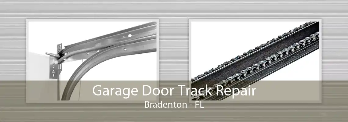 Garage Door Track Repair Bradenton - FL