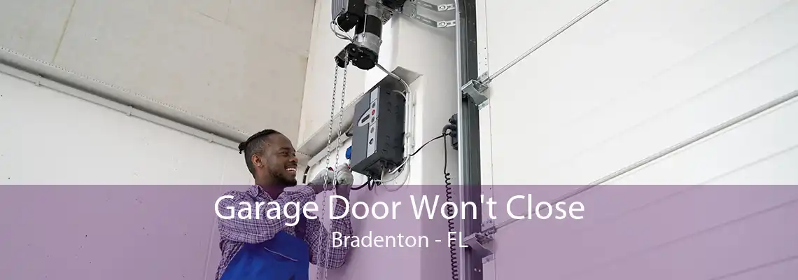 Garage Door Won't Close Bradenton - FL