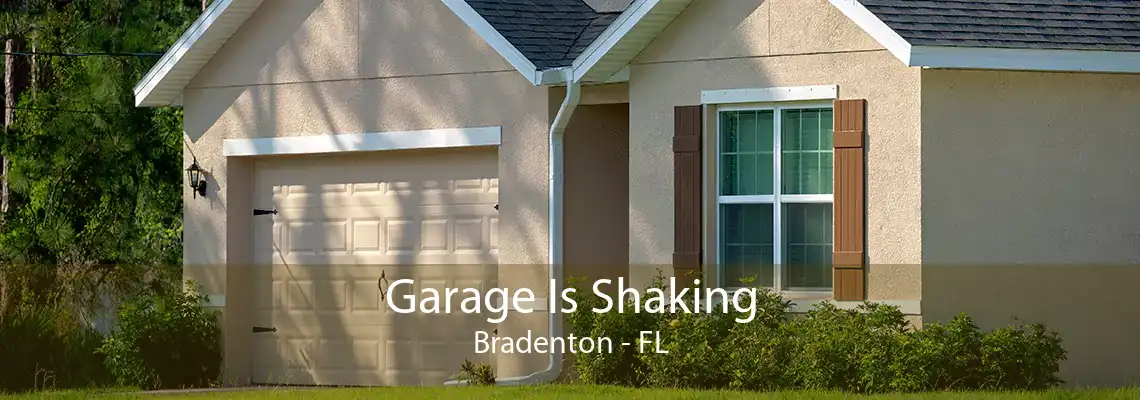 Garage Is Shaking Bradenton - FL