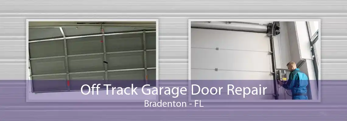 Off Track Garage Door Repair Bradenton - FL