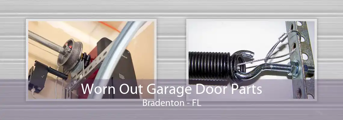 Worn Out Garage Door Parts Bradenton - FL